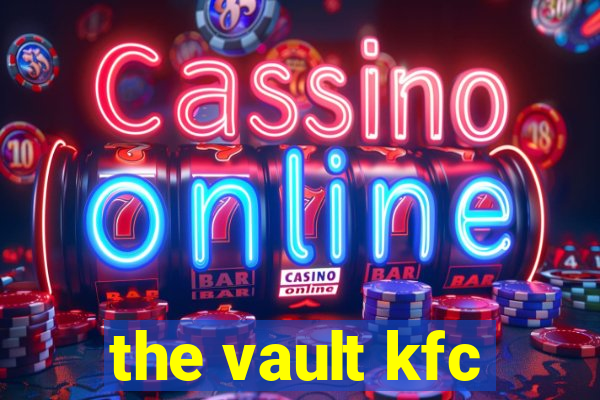 the vault kfc